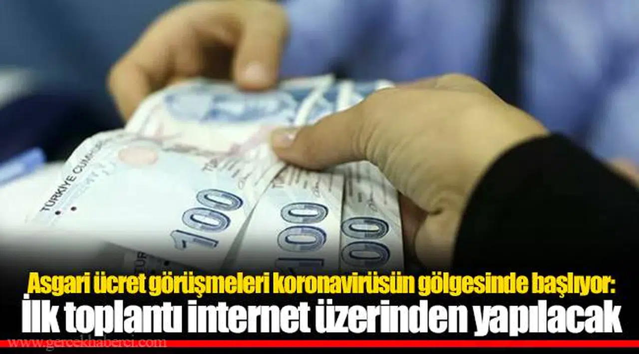 Asgari ücret görüşmeleri koronavirüsün gölgesinde başlıyor: İlk toplantı internet üzerinden yapılacak