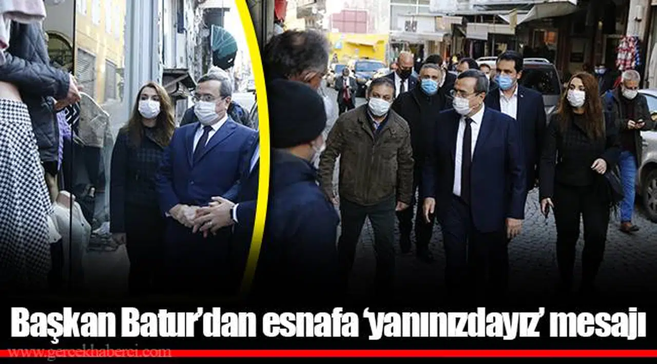 Başkan Batur’dan esnafa ‘yanınızdayız’ mesajı