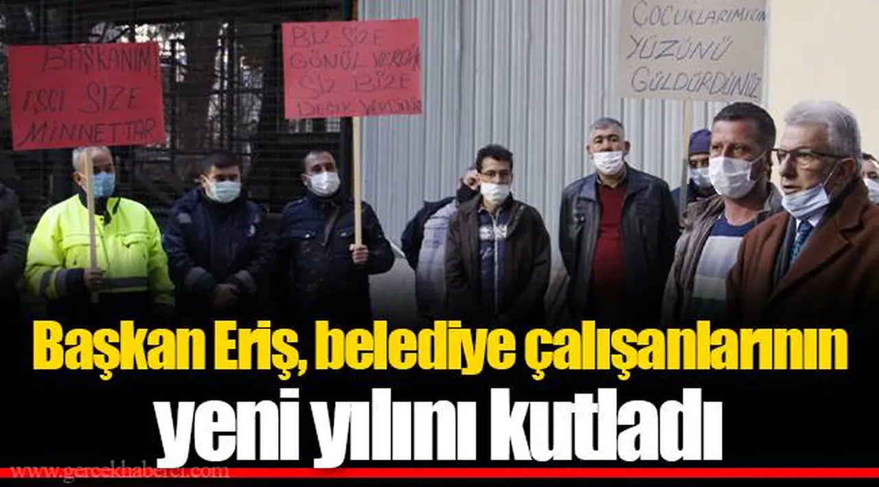 Başkan Eriş, belediye çalışanlarının yeni yılını kutladı