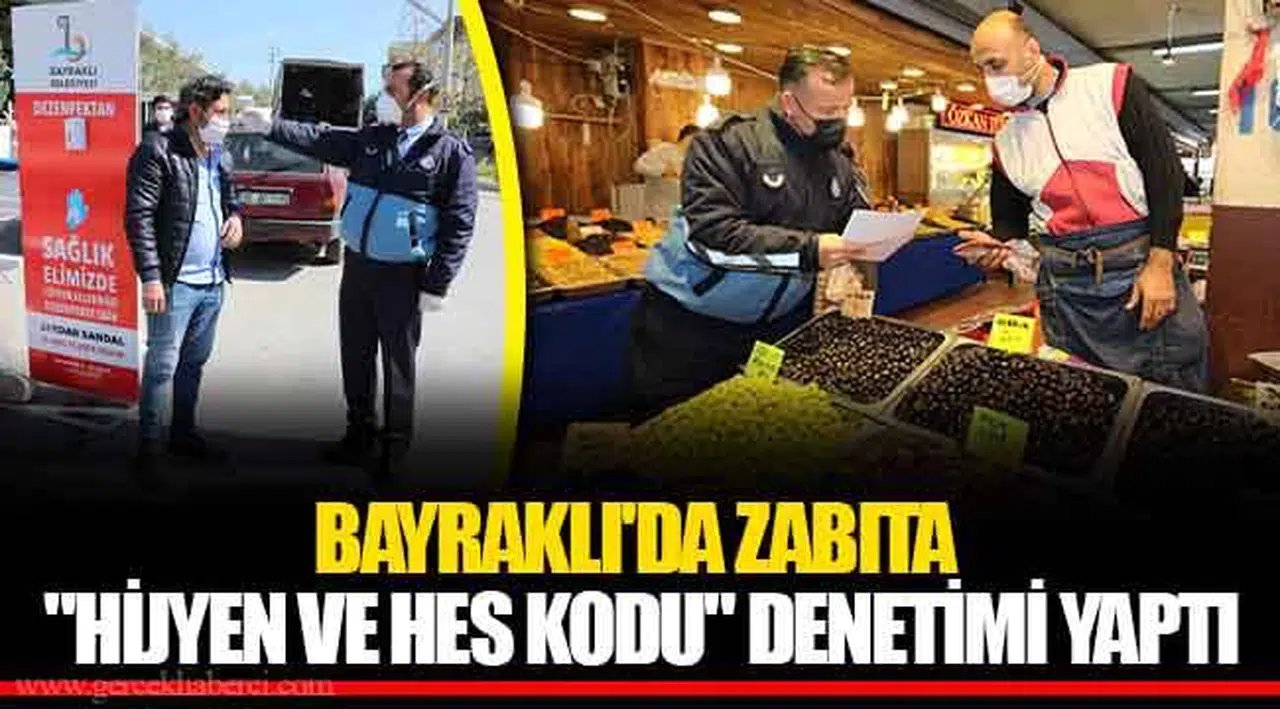 BAYRAKLI'DA ZABITA "HİJYEN VE HES KODU" DENETİMİ YAPTI