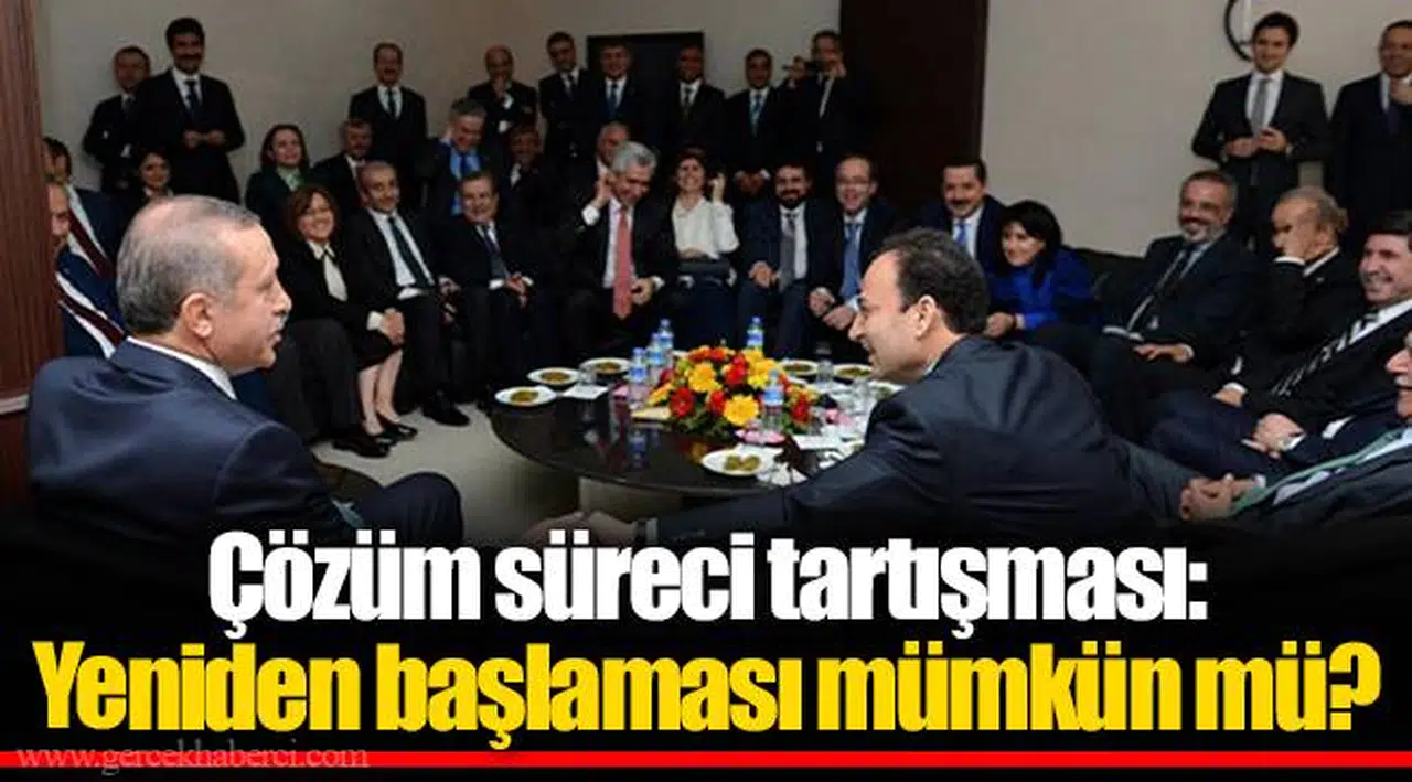 Çözüm süreci tartışması: Yeniden başlaması mümkün mü?