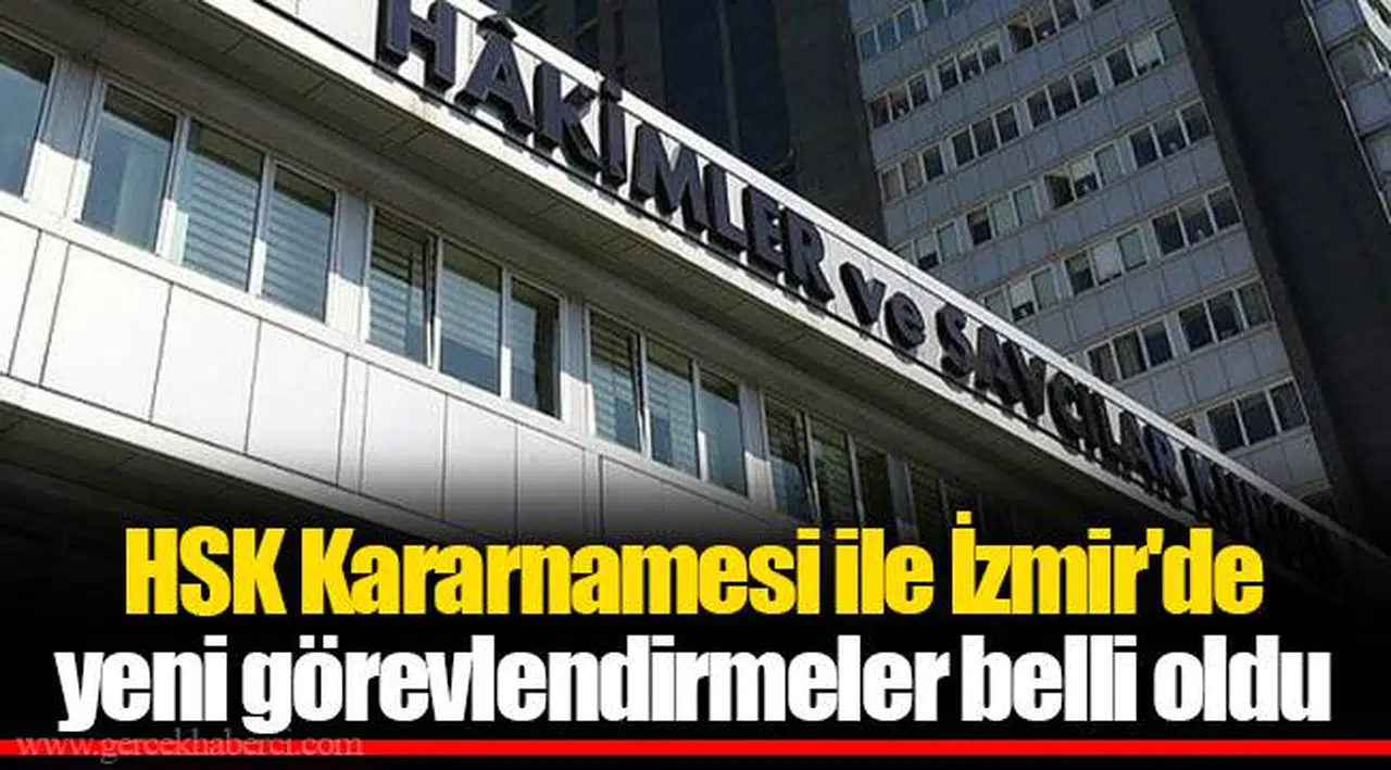 HSK Kararnamesi ile İzmir'de yeni görevlendirmeler belli oldu