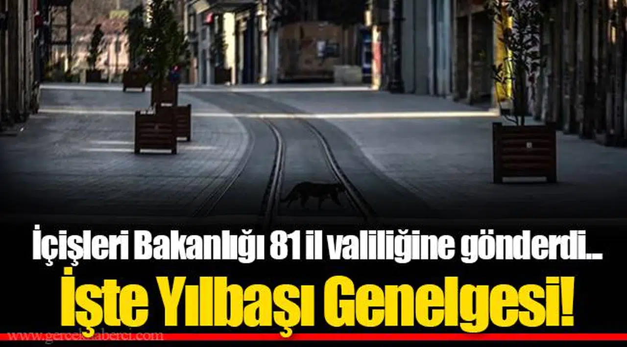 İçişleri Bakanlığı 81 il valiliğine gönderdi... İşte Yılbaşı Genelgesi!