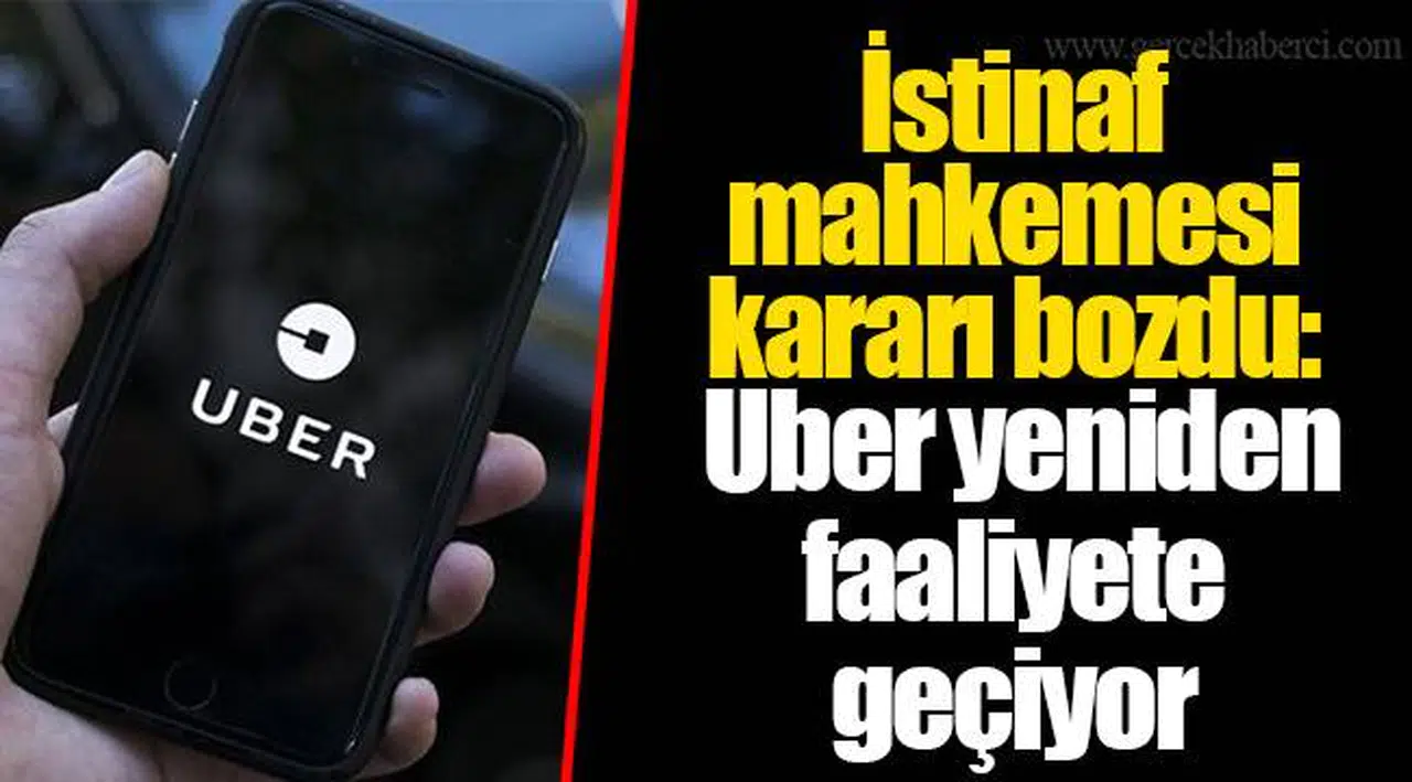İstinaf mahkemesi kararı bozdu: Uber yeniden faaliyete geçiyor