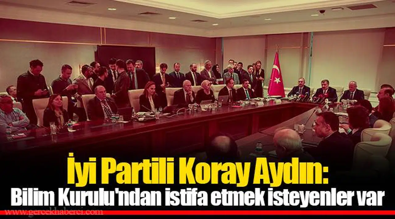 İyi Partili Koray Aydın: Bilim Kurulu'ndan istifa etmek isteyenler var