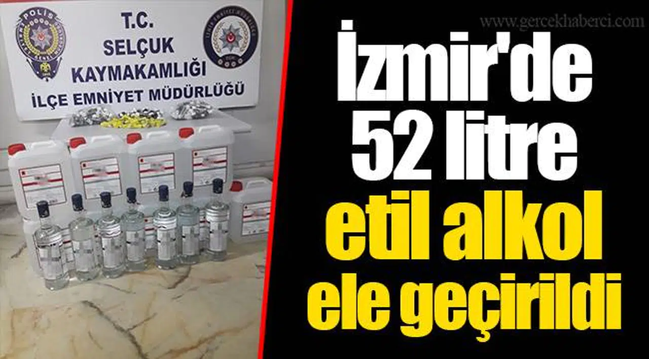 İzmir'de 52 litre etil alkol ele geçirildi