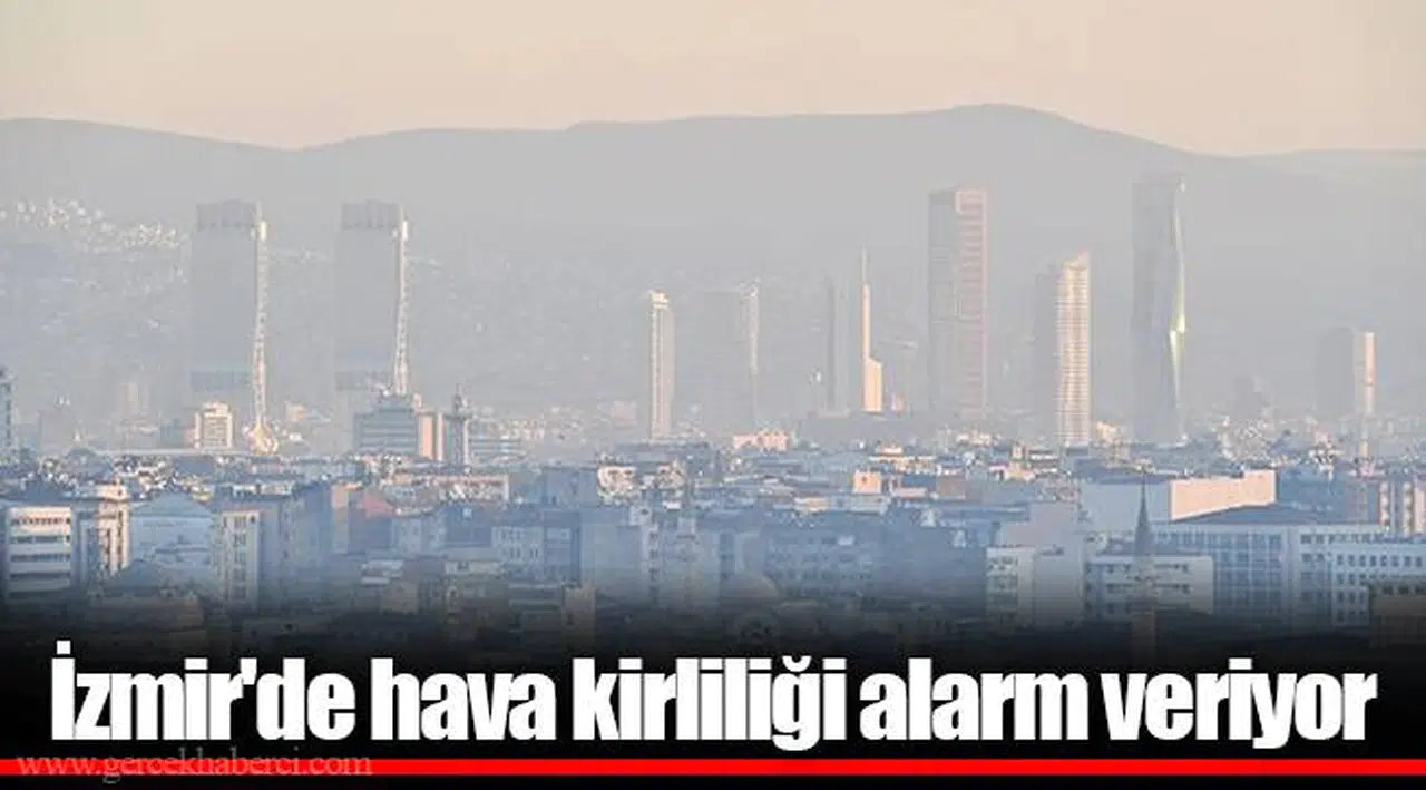 İzmir'de hava kirliliği alarm veriyor