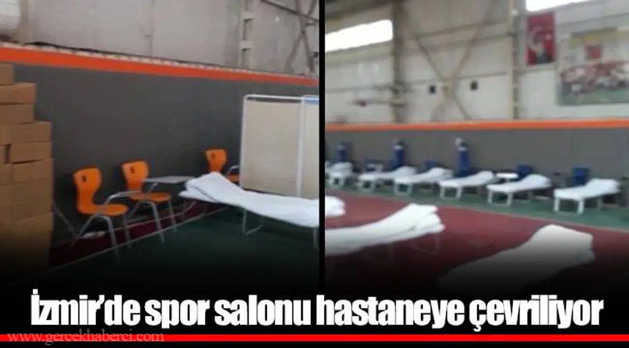 İzmir’de spor salonu hastaneye çevriliyor