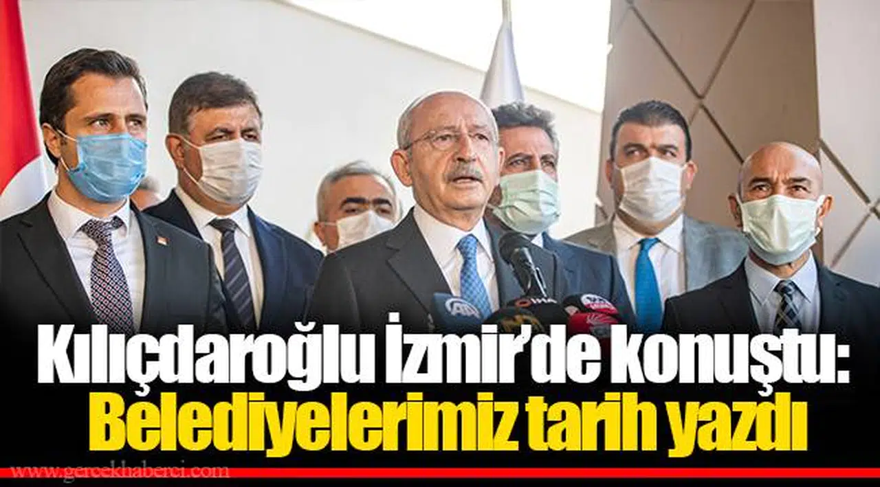 Kılıçdaroğlu İzmir'de konuştu: Belediyelerimiz tarih yazdı