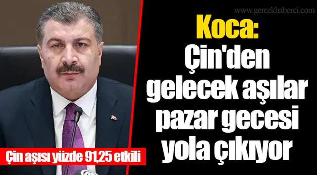 Koca: Çin'den gelecek aşılar pazar gecesi yola çıkıyor