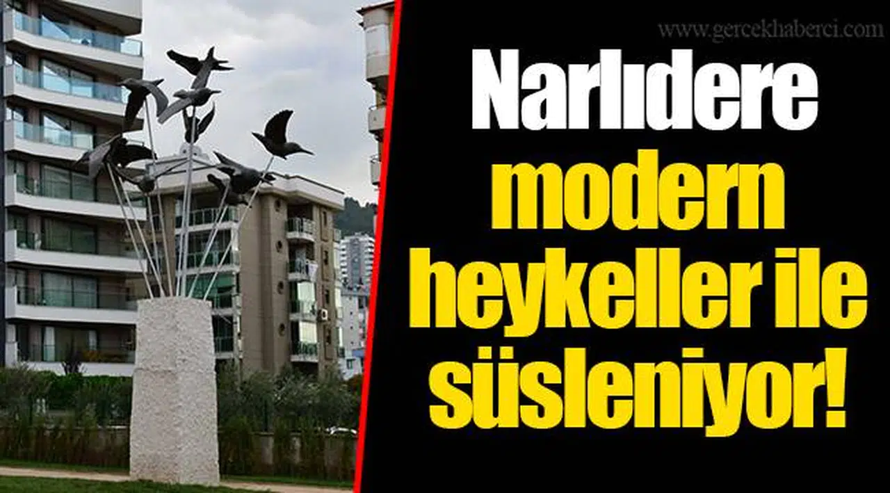 Narlıdere modern heykeller ile süsleniyor!