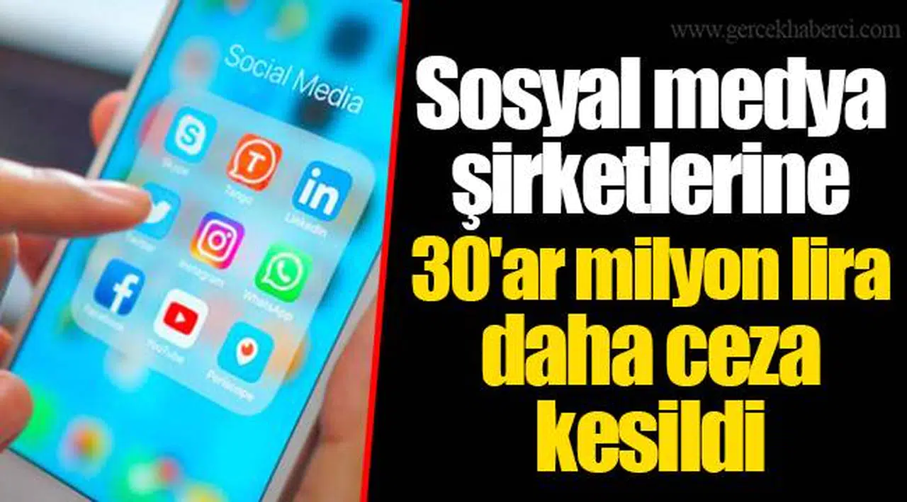 Sosyal medya şirketlerine 30'ar milyon lira daha ceza kesildi