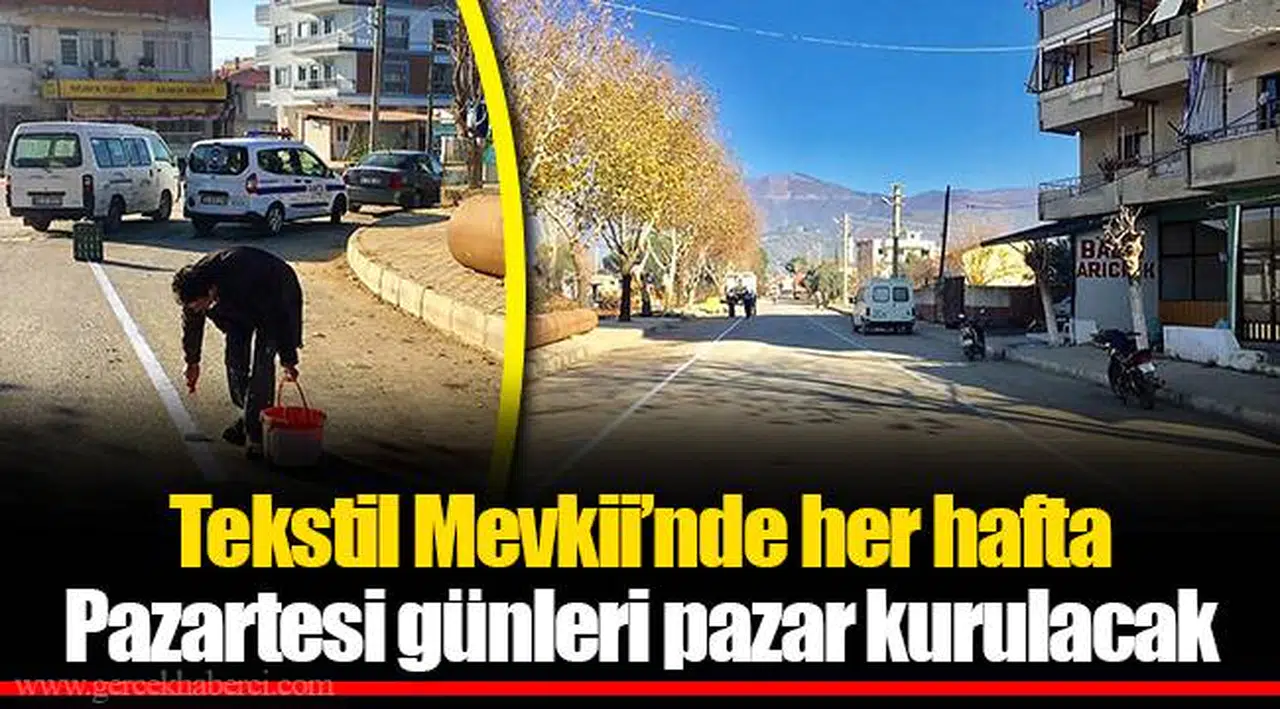 Tekstil Mevkii’nde her hafta Pazartesi günleri pazar kurulacak 
