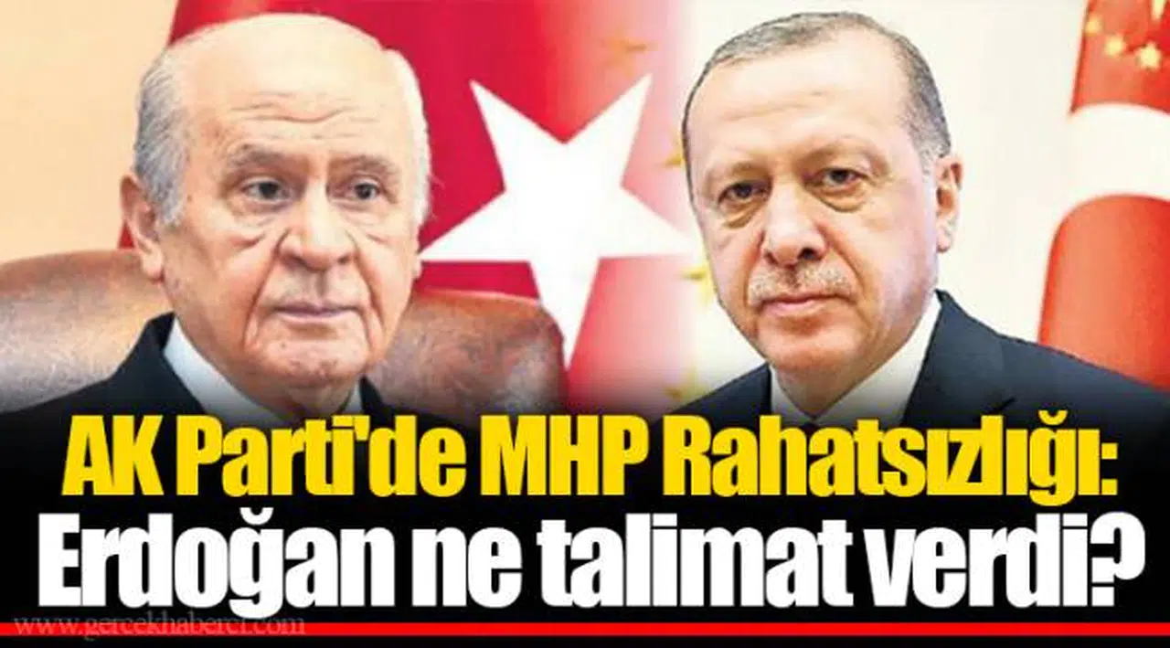 AK Parti'de MHP Rahatsızlığı: Erdoğan ne talimat verdi?