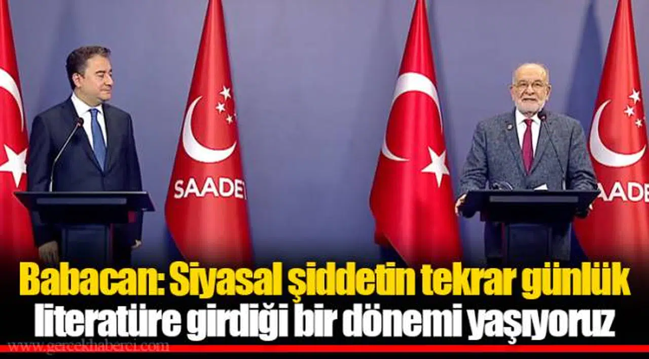 Babacan: Siyasal şiddetin tekrar günlük literatüre girdiği bir dönemi yaşıyoruz