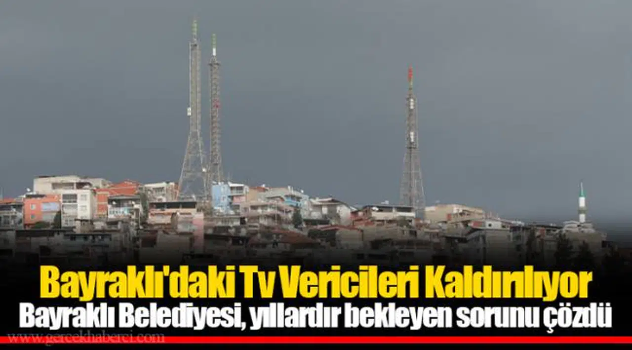 Bayraklı'daki Tv Vericileri Kaldırılıyor