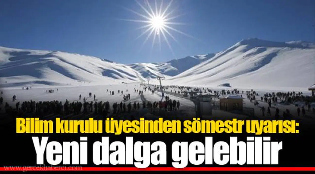 Bilim kurulu üyesinden sömestr uyarısı: Yeni dalga gelebilir