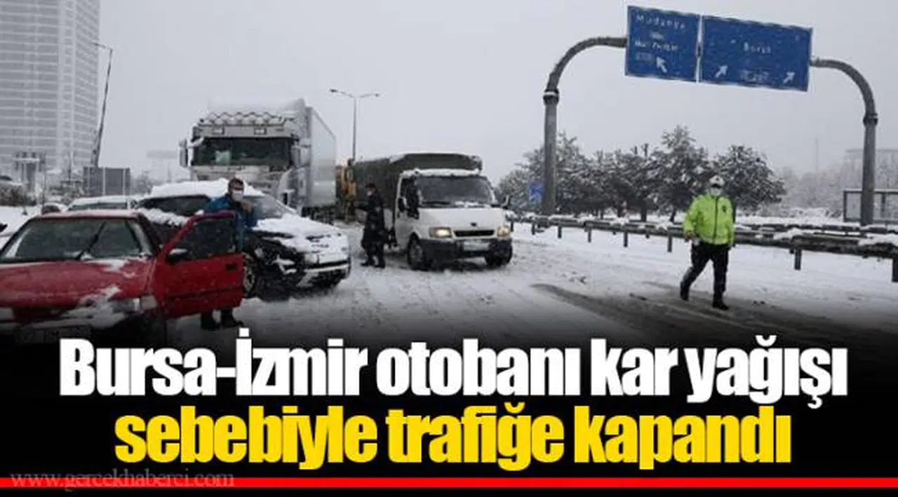 Bursa-İzmir otobanı kar yağışı sebebiyle trafiğe kapandı