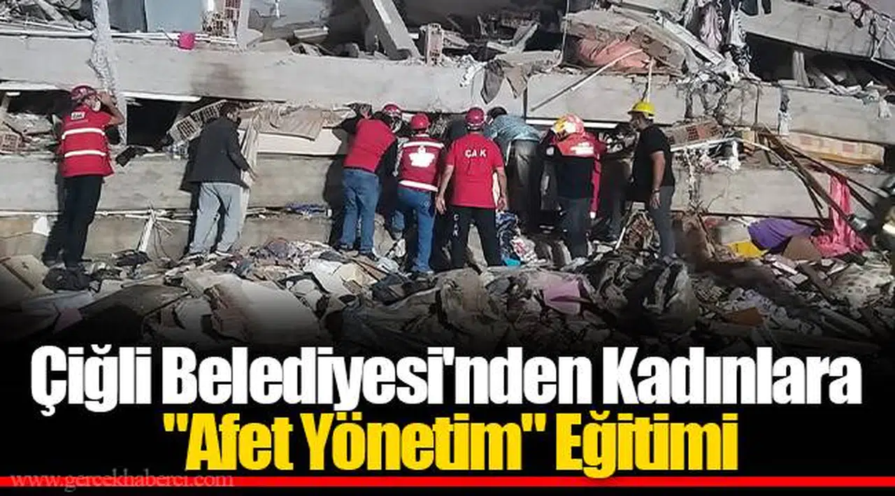 Çiğli Belediyesi'nden Kadınlara "Afet Yönetim" Eğitimi