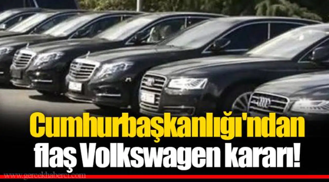 Cumhurbaşkanlığı'ndan flaş Volkswagen kararı!