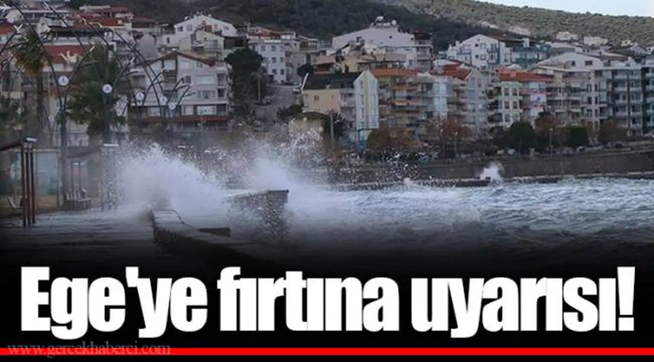 Ege'ye fırtına uyarısı