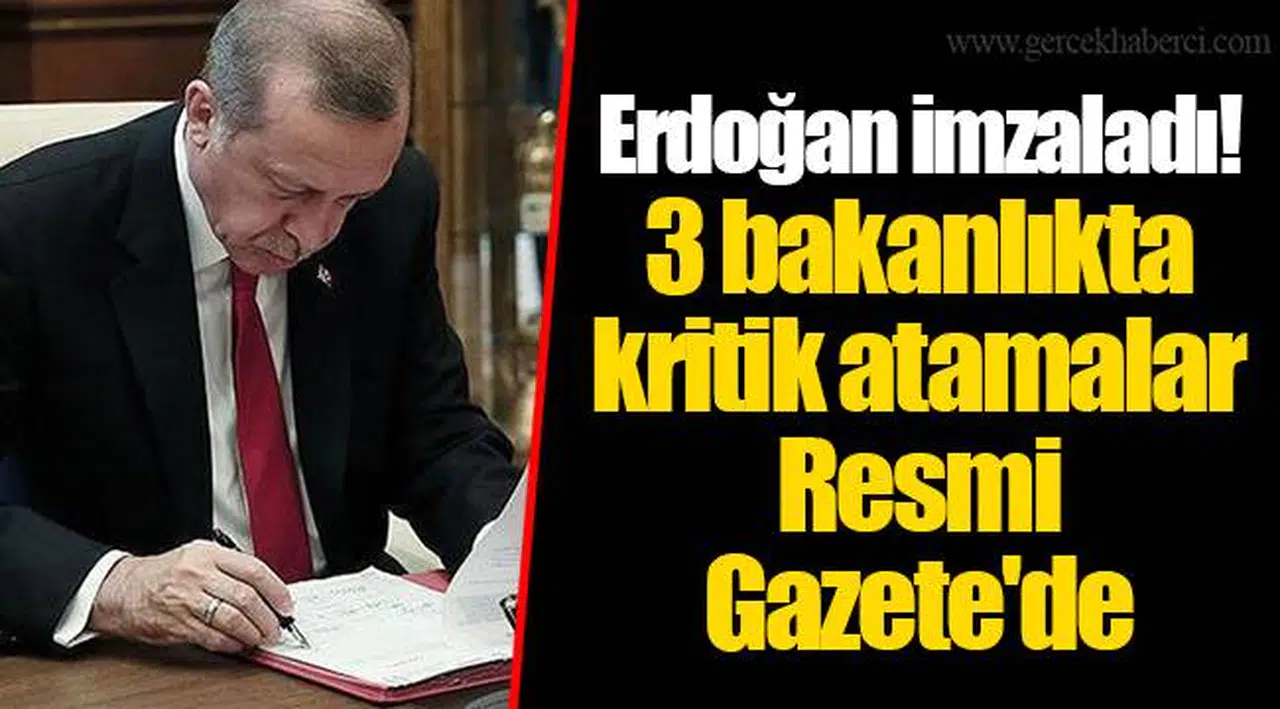 Erdoğan imzaladı! 3 bakanlıkta kritik atamalar Resmi Gazete'de
