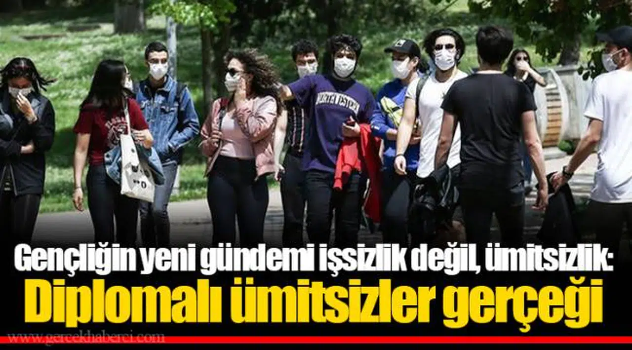 Gençliğin yeni gündemi işsizlik değil, ümitsizlik: Diplomalı ümitsizler gerçeği