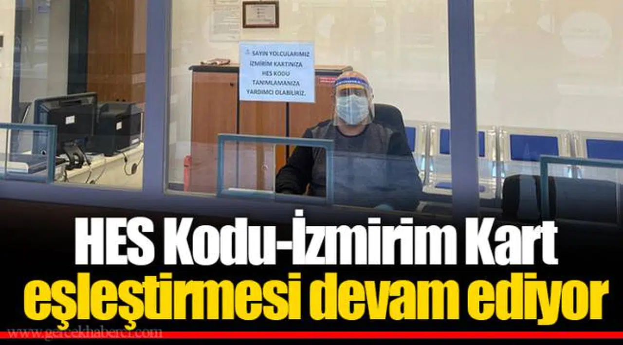 HES Kodu-İzmirim Kart eşleştirmesi devam ediyor