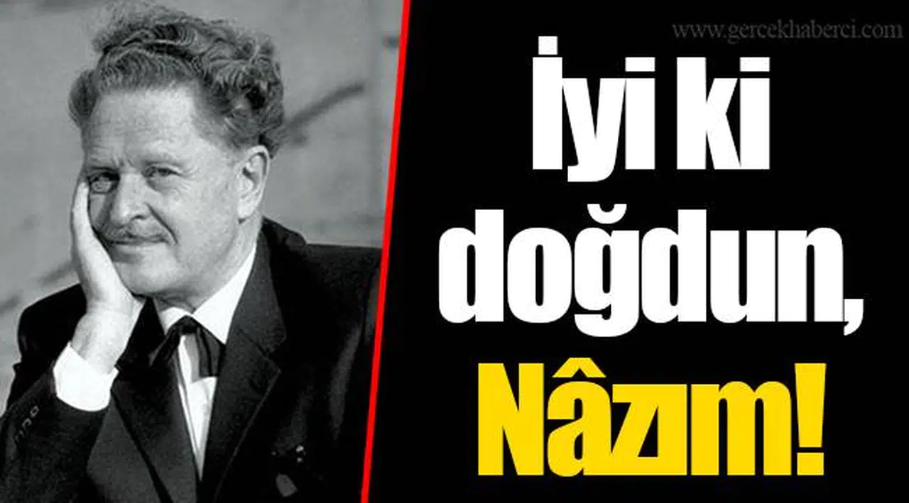İyi ki doğdun, Nâzım!