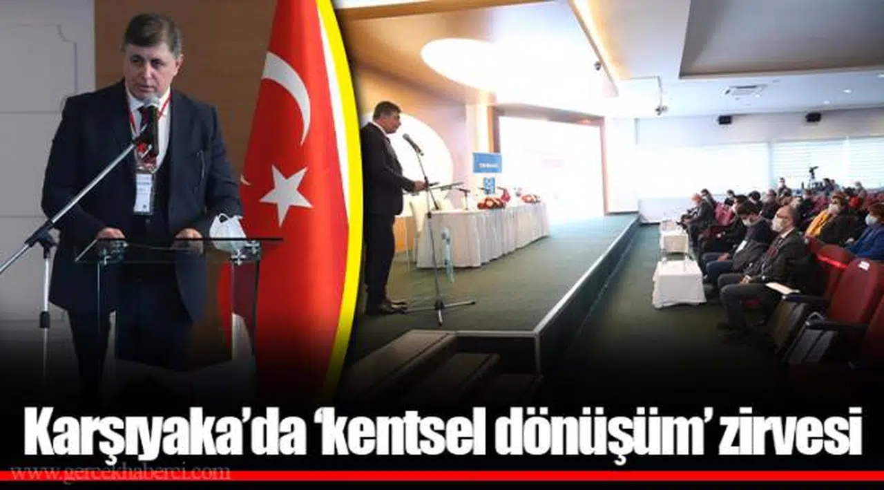 Karşıyaka’da ‘kentsel dönüşüm’ zirvesi