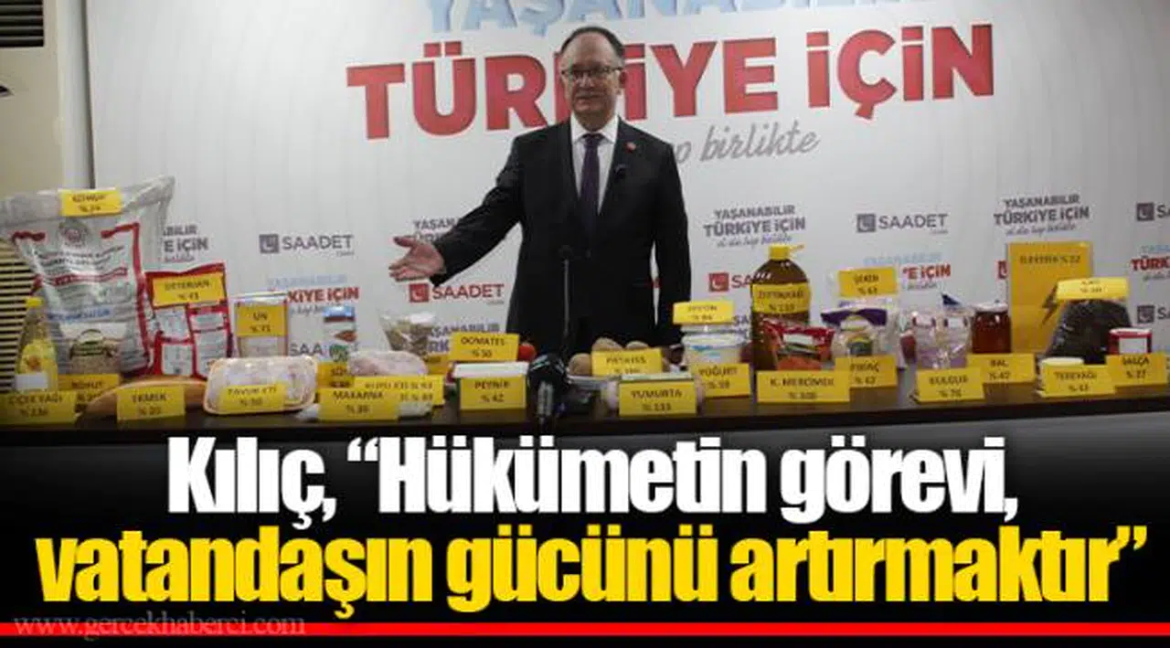 Kılıç, "Hükümetin görevi, vatandaşın gücünü artırmaktır"