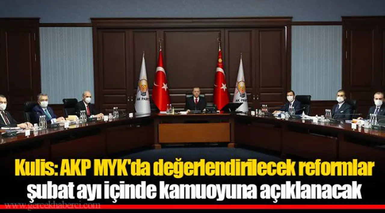 Kulis: AKP MYK'da değerlendirilecek reformlar şubat ayı içinde kamuoyuna açıklanacak
