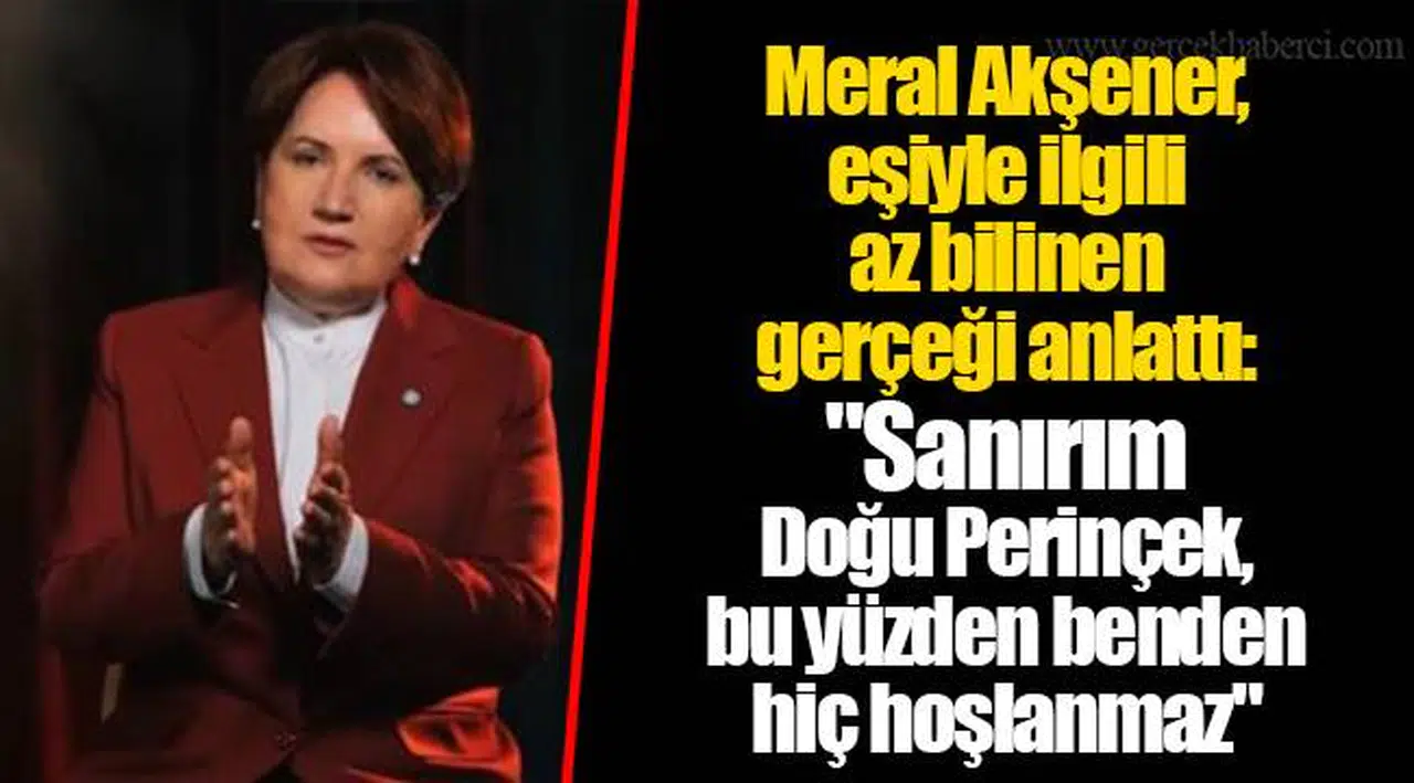 Meral Akşener, eşiyle ilgili az bilinen gerçeği anlattı: "Sanırım Doğu Perinçek, bu yüzden benden hiç hoşlanmaz"