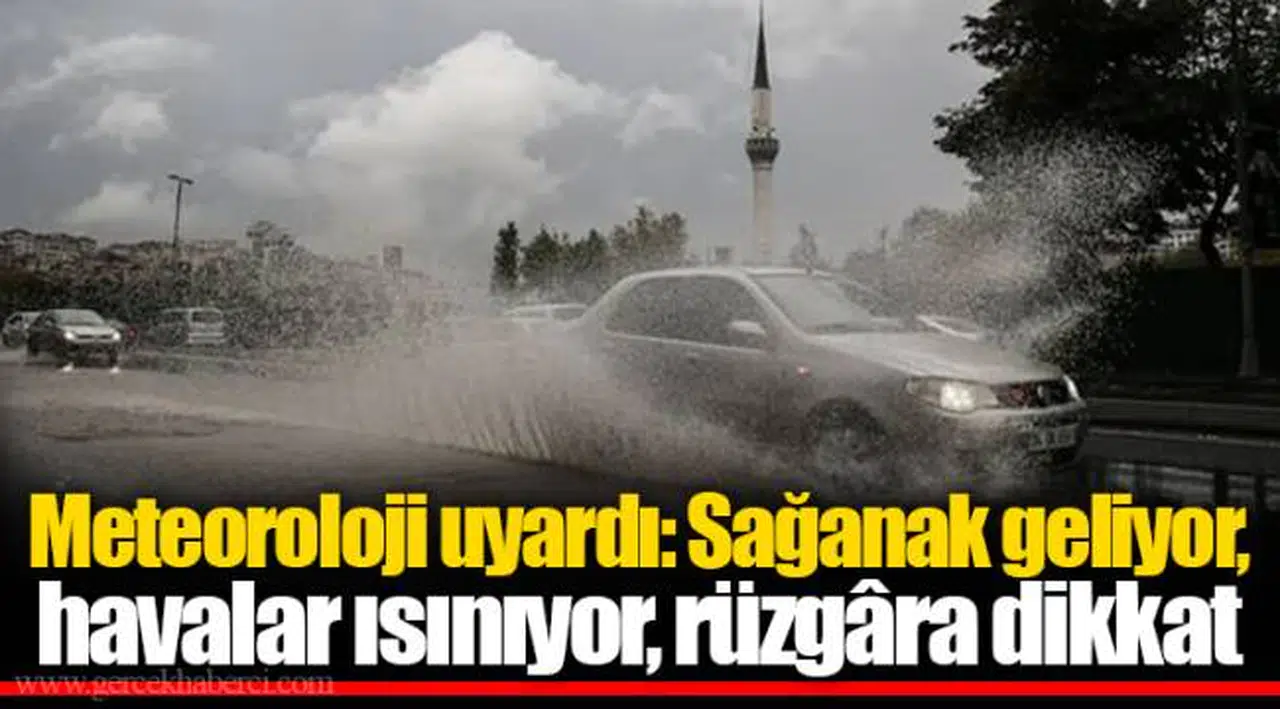 Meteoroloji uyardı: Sağanak geliyor, havalar ısınıyor, rüzgâra dikkat