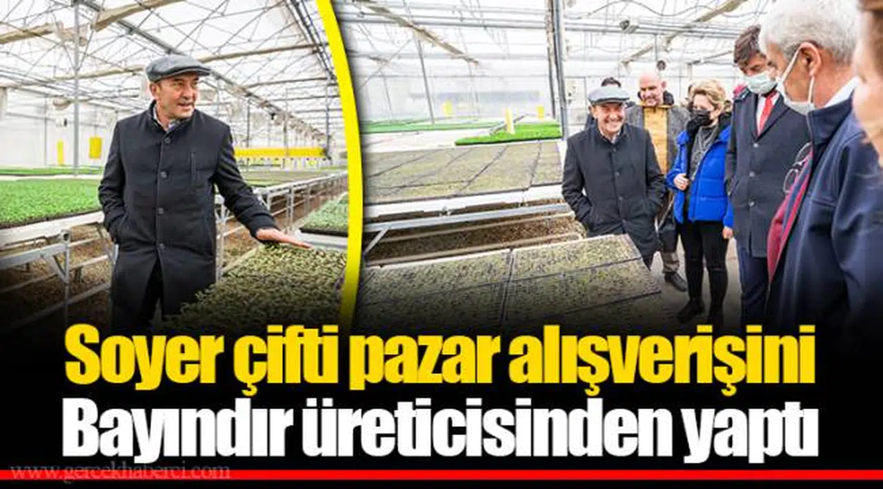 Soyer çifti pazar alışverişini Bayındır üreticisinden yaptı
