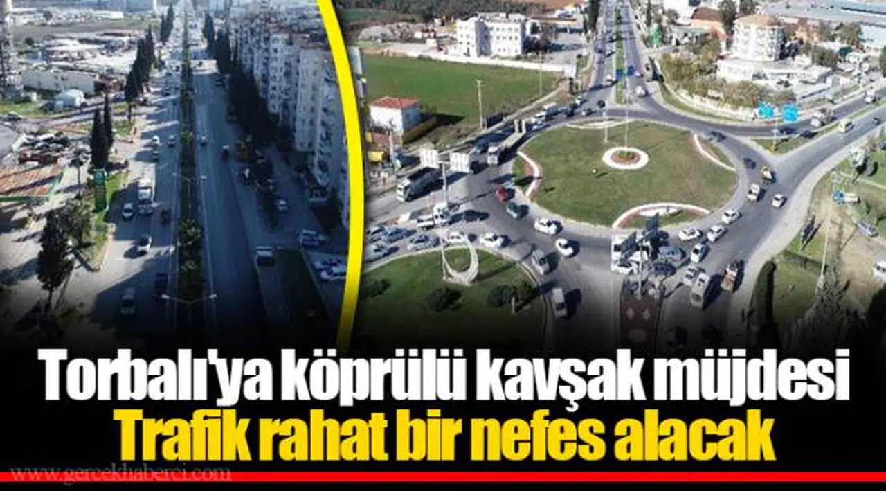 Torbalı'ya köprülü kavşak müjdesi