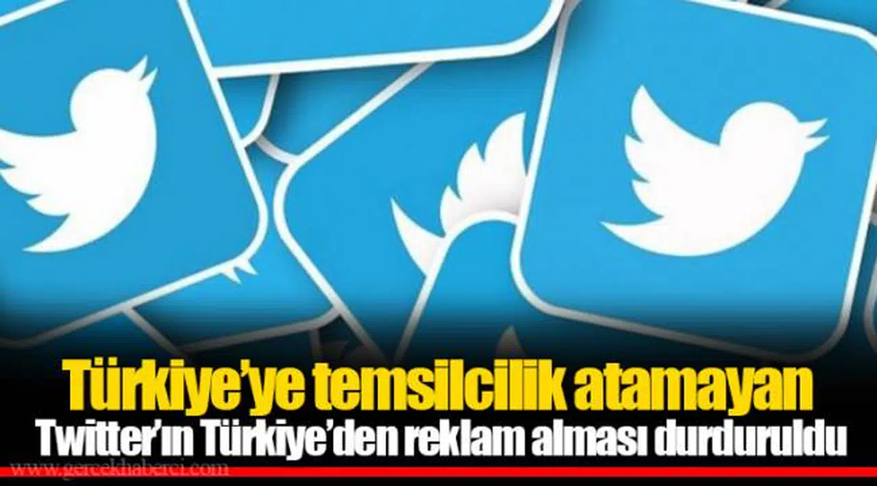 Türkiye’ye temsilcilik atamayan Twitter’ın Türkiye’den reklam alması durduruldu