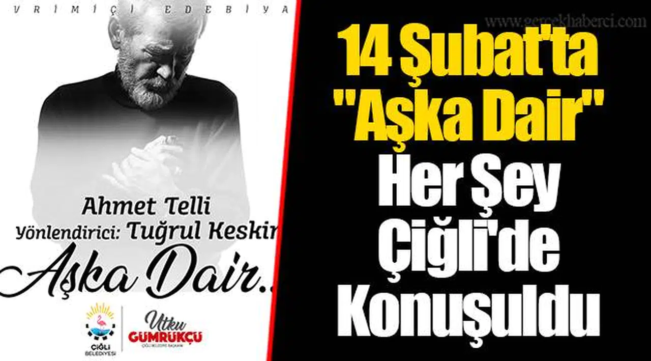 14 Şubat'ta "Aşka Dair" Her Şey Çiğli'de Konuşuldu