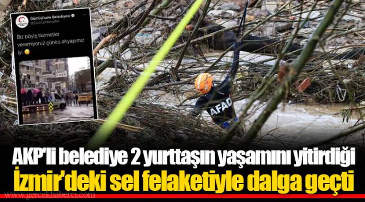 AKP'li belediye 2 yurttaşın yaşamını yitirdiği İzmir'deki sel felaketiyle dalga geçti