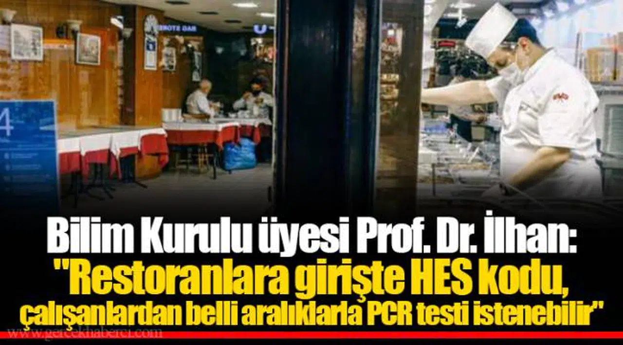 Bilim Kurulu üyesi Prof. Dr. İlhan: "Restoranlara girişte HES kodu, çalışanlardan belli aralıklarla PCR testi istenebilir"
