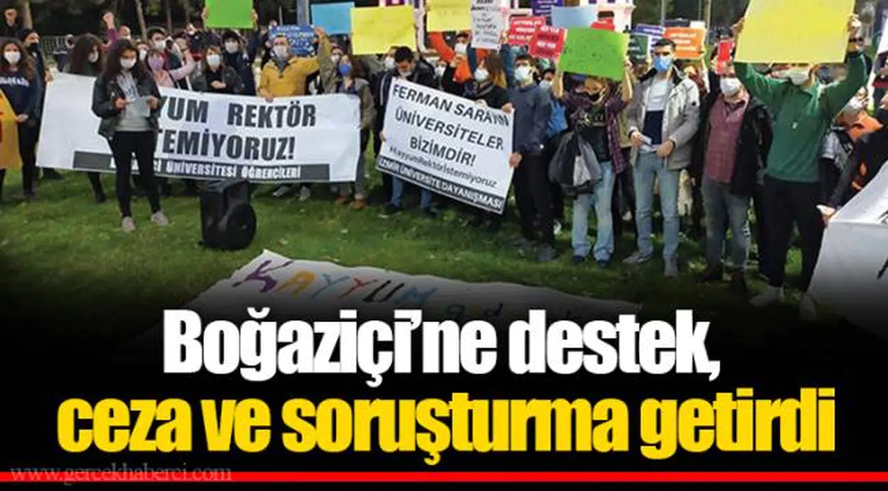 Boğaziçi’ne destek, ceza ve soruşturma getirdi