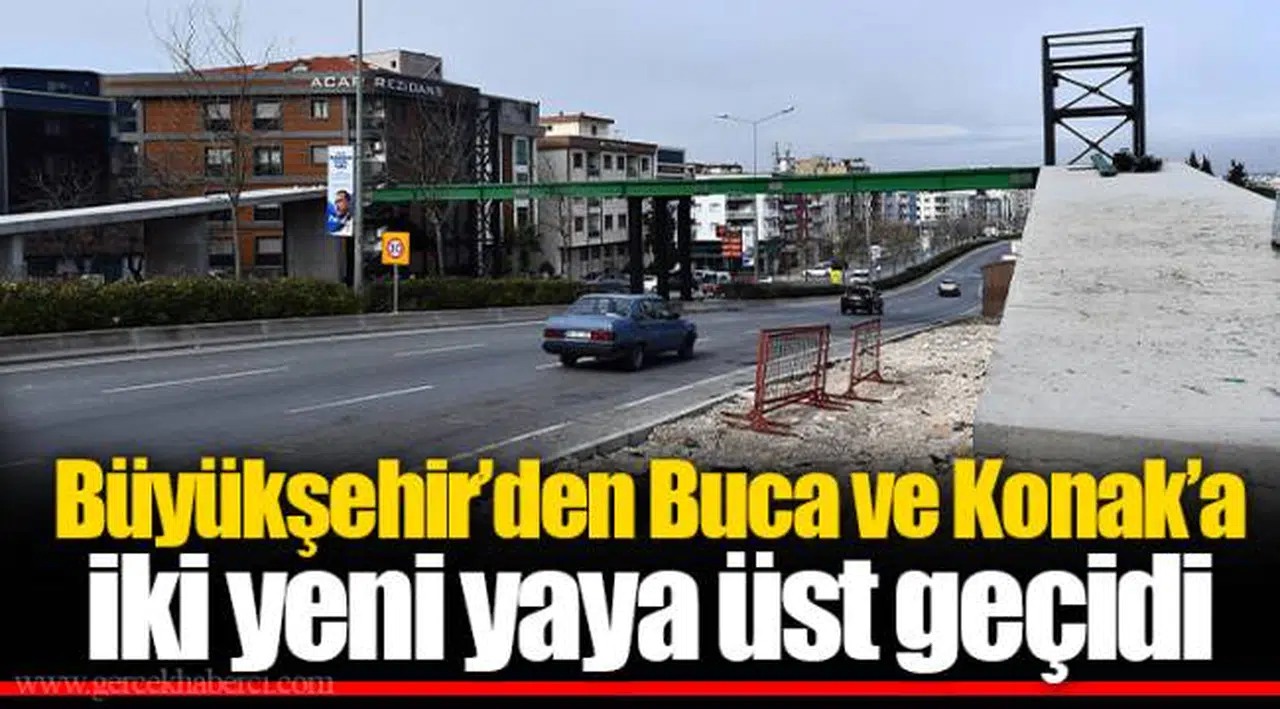 Büyükşehir’den Buca ve Konak’a iki yeni yaya üst geçidi