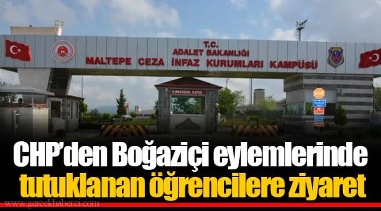 CHP’den Boğaziçi eylemlerinde tutuklanan öğrencilere ziyaret