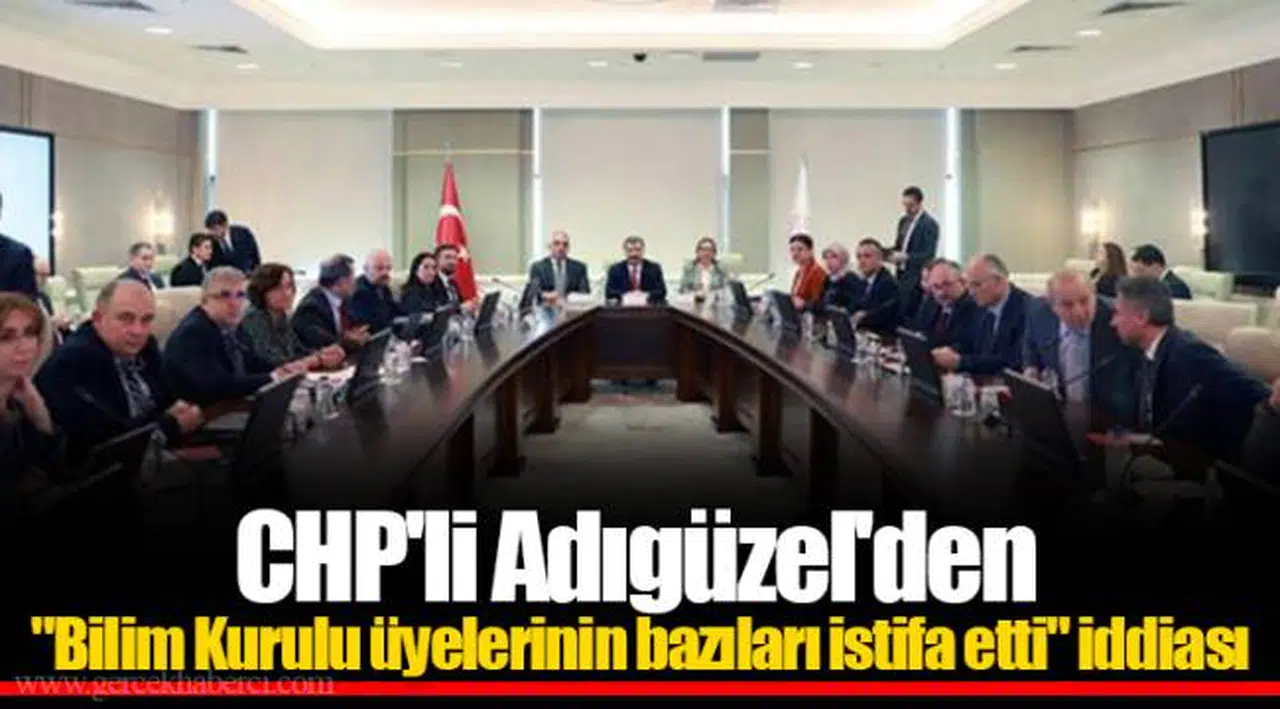 CHP'li Adıgüzel'den "Bilim Kurulu üyelerinin bazıları istifa etti" iddiası