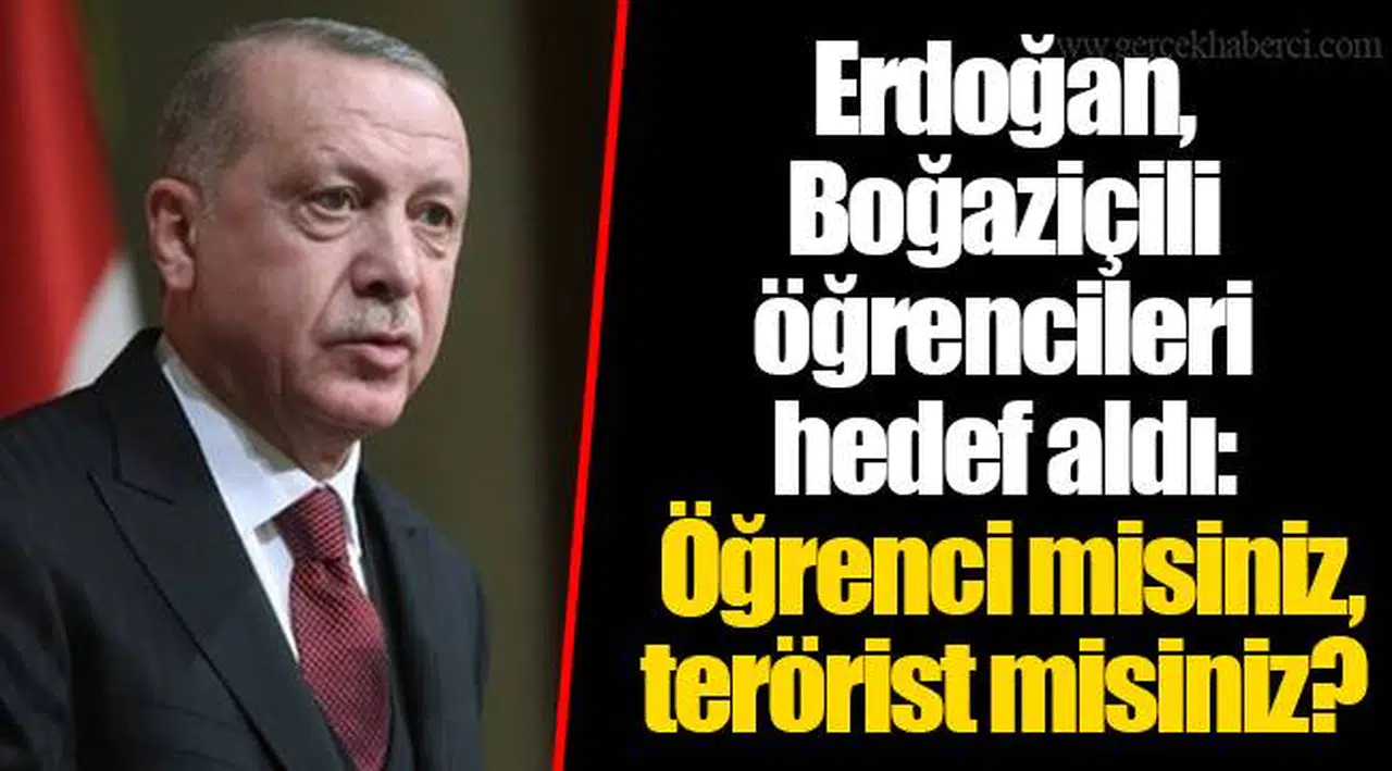 Erdoğan, Boğaziçili öğrencileri hedef aldı: Öğrenci misiniz, terörist misiniz?