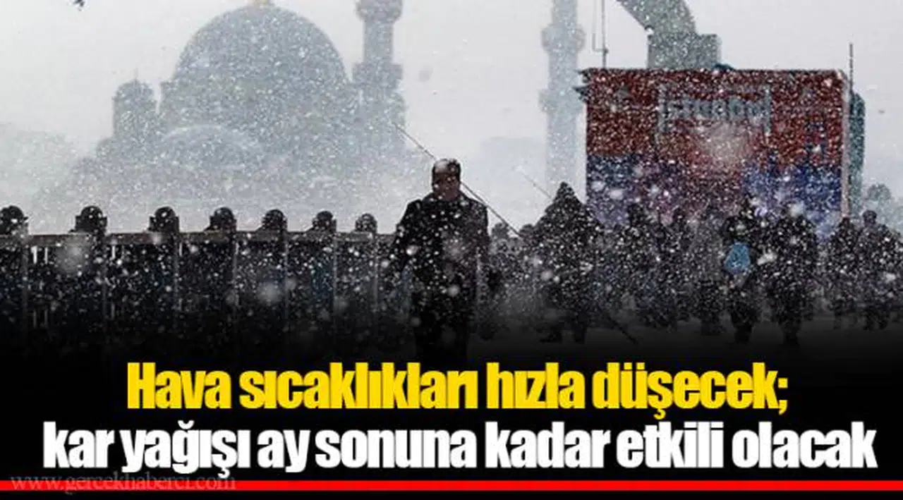 Hava sıcaklıkları hızla düşecek; kar yağışı ay sonuna kadar etkili olacak