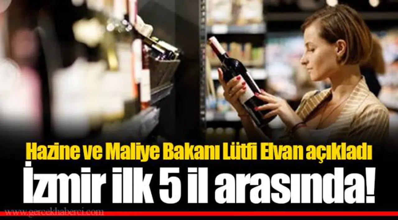 Hazine ve Maliye Bakanı Lütfi Elvan açıkladı... İzmir ilk 5 il arasında!