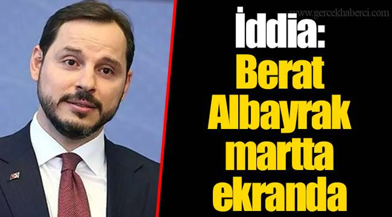 İddia: Berat Albayrak martta ekranda