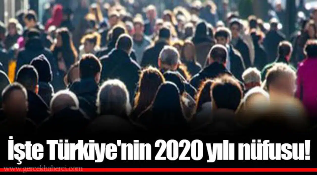 İşte Türkiye'nin 2020 yılı nüfusu
