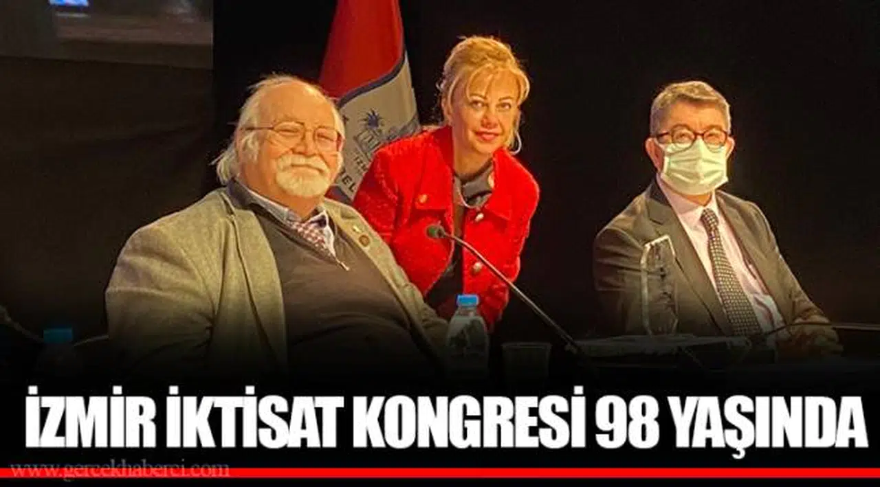 İZMİR İKTİSAT KONGRESİ 98 YAŞINDA